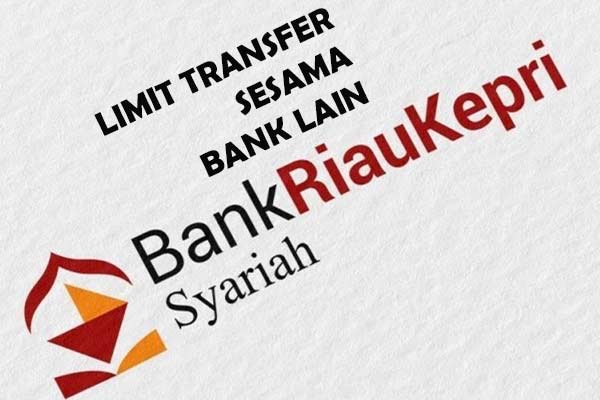 Limit Transfer Bank Riau Kepri Syariah Sesama Bank Lain