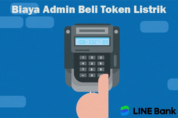 Biaya Admin Top Up Token Listrik Lewat Line Bank