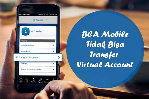 BCA Mobile Tidak Bisa Transfer Virtual Account Penyebab Solusi