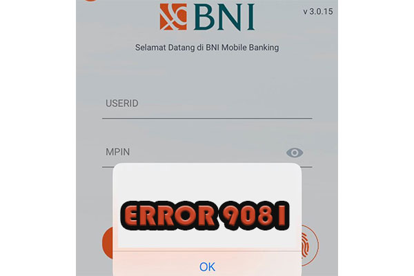 BNI Mobile Error 9081 Penyebab Cara Mengatasi