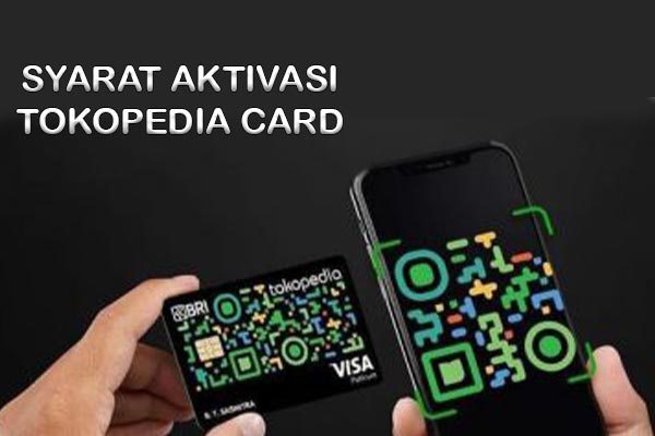 Syarat Aktivasi Tokopedia Card