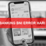 M BANKING BNI ERROR HARI INI